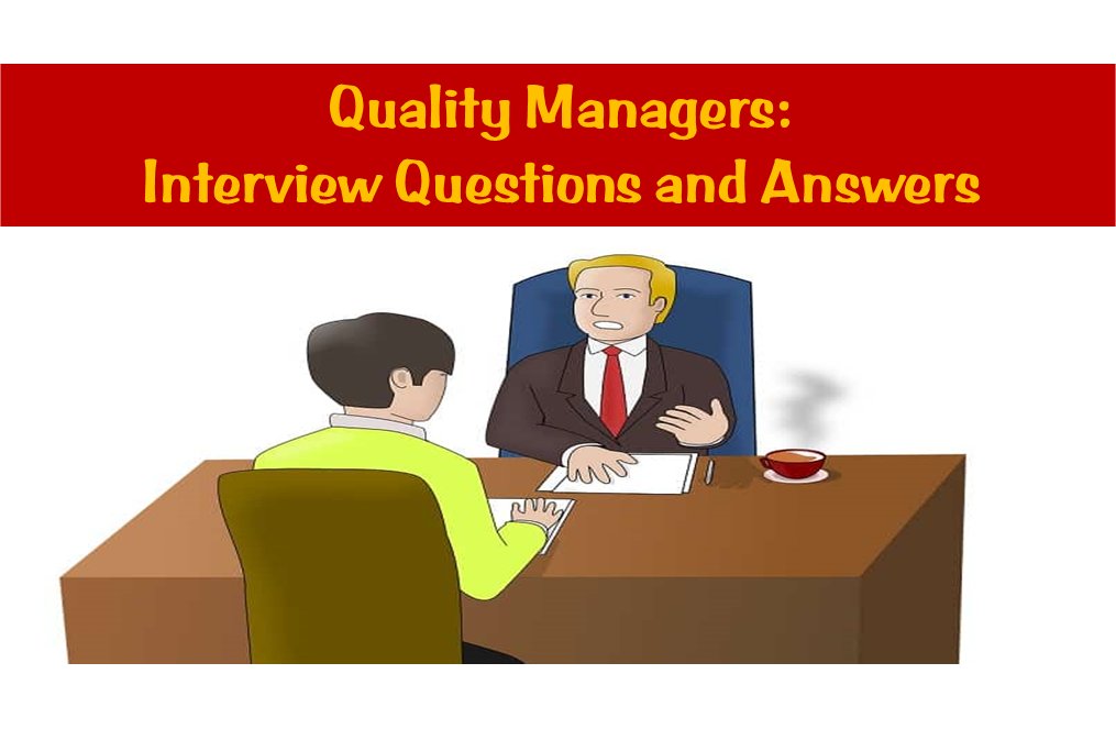 Quality Managers: Interview Questions and Answers